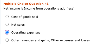 Solved Multiple Choice Question 43 Net income is Income from | Chegg.com
