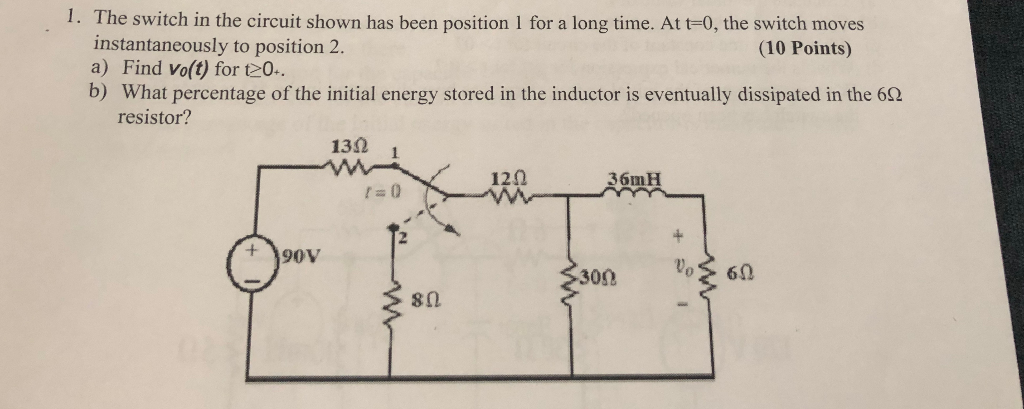 Solved 1. The switch in the circuit shown has been position | Chegg.com