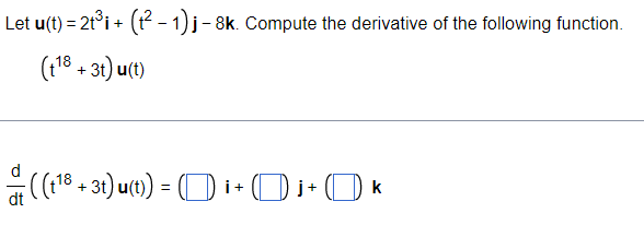 Solved Let U T 2t3i T2−1 J−8k Compute The Derivative Of