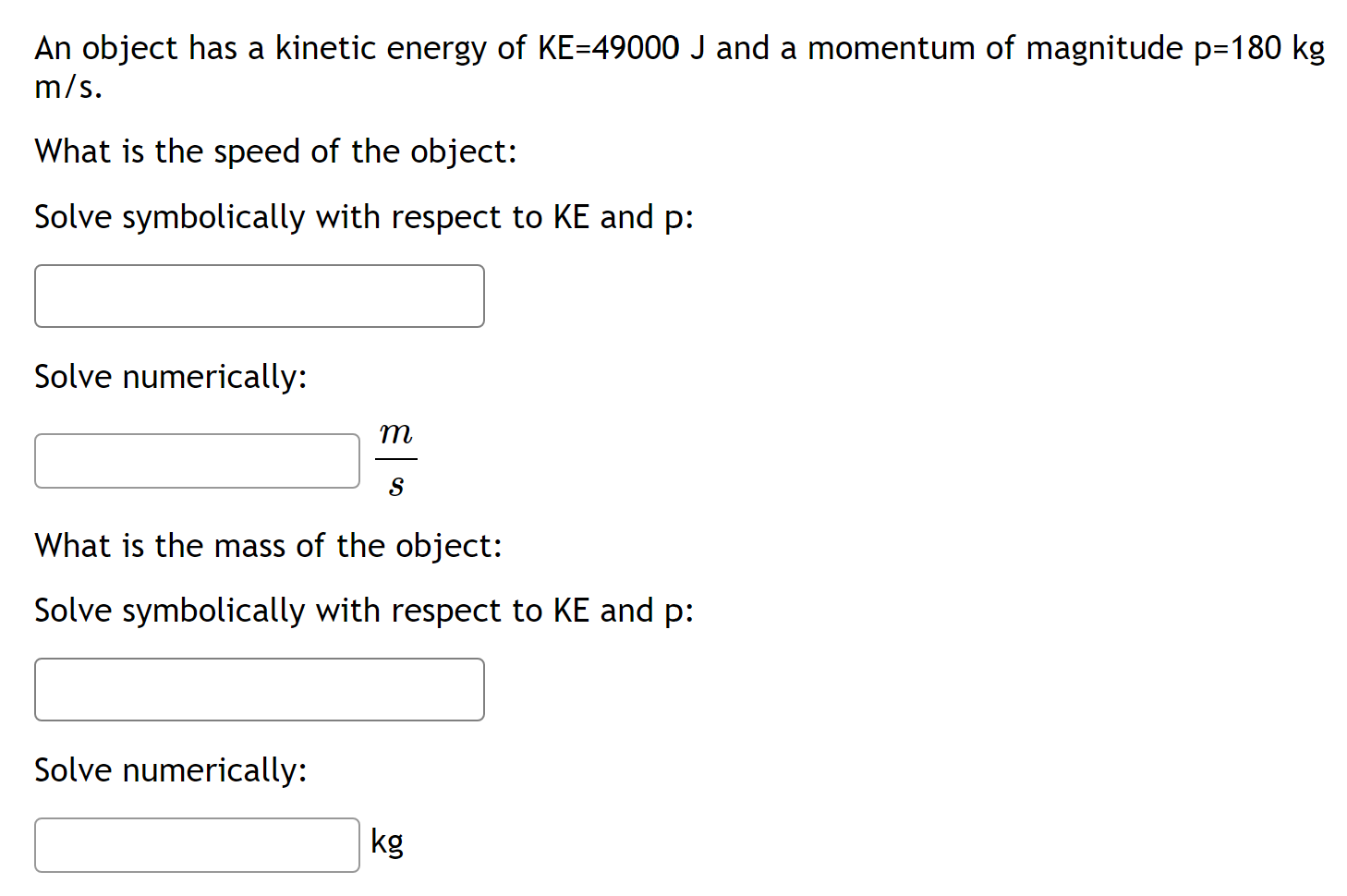 Solved An object has a kinetic energy of KE=49000 J and a | Chegg.com