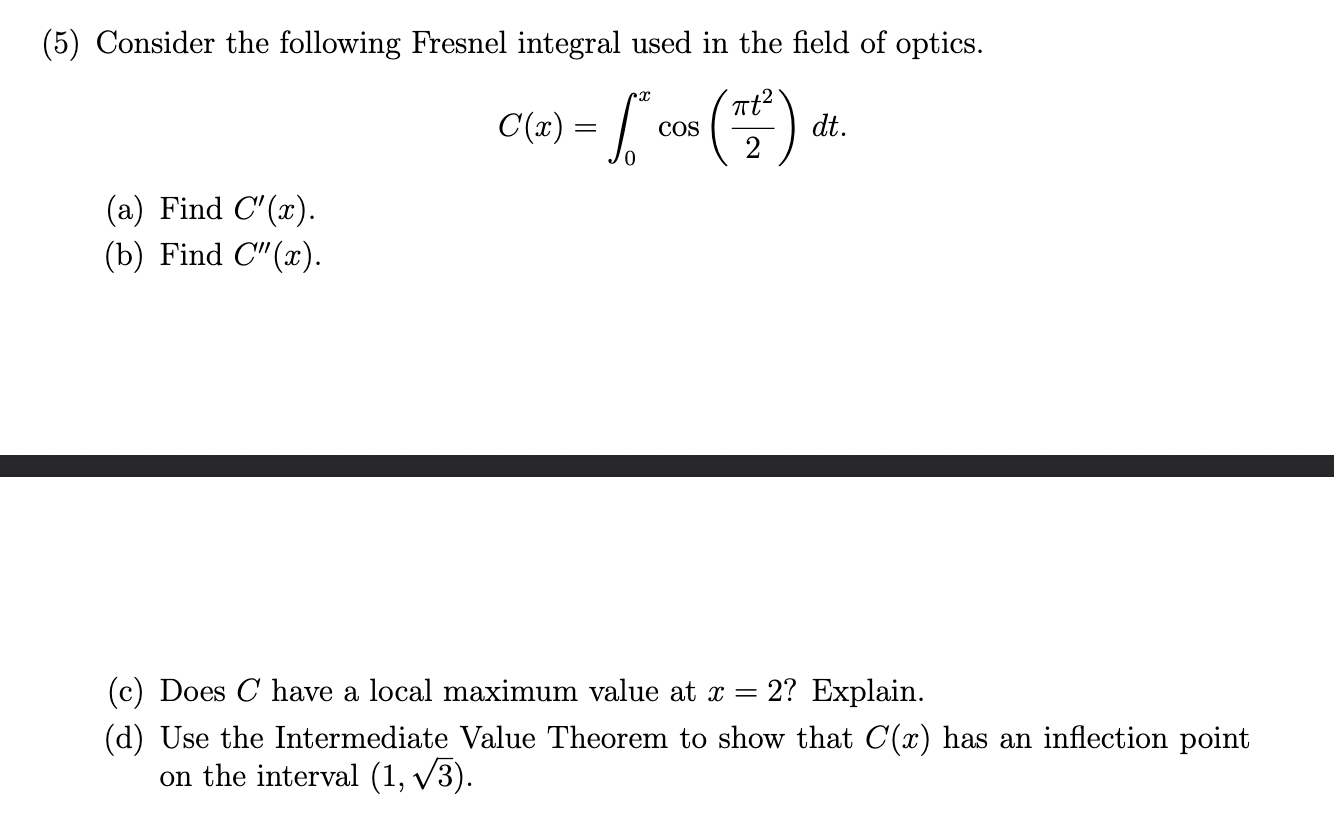 (5) Consider the following Fresnel integral used in the field of optics.
\[
C(x)=\int_{0}^{x} \cos \left(\frac{\pi t^{2}}{2}\