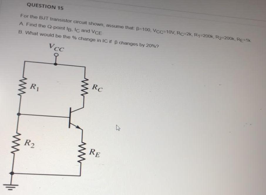 Solved QUESTION 15 For the BJT transistor circuit shown, | Chegg.com