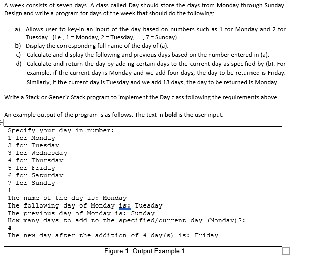 Solved A week consists of seven days. A class called Day | Chegg.com