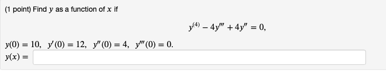 ( 1 point) Find \( y \) as a function of \( x \) if \[ y^{(4)}-4 y^{\prime \prime \prime}+4 y^{\prime \prime}=0 \text {, } \]