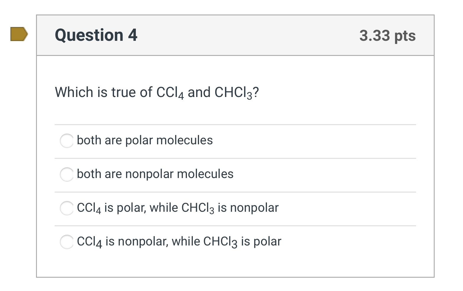 Solved Question 4 3.33 pts Which is true of CCl4 and CHCl3? | Chegg.com