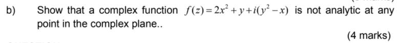 Solved B) Show That A Complex Function F(2)= 2x² + Y +i(y? – | Chegg.com