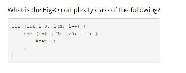 Solved What is the Big-O complexity class of the following? | Chegg.com