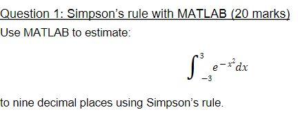 Solved Question 1: Simpson's rule with MATLAB (20 marks) Use | Chegg.com