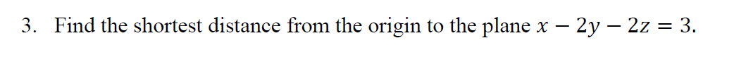 Solved 3. Find the shortest distance from the origin to the | Chegg.com