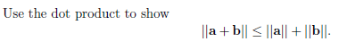 Solved Use The Dot Product To Show ||a+b||