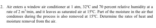 Solved 2. Air enters a window air conditioner at 1 atm, 32°C | Chegg.com