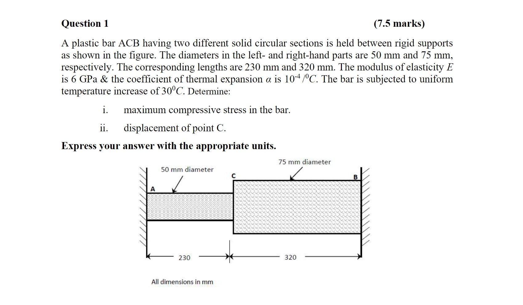 Solved Question 1 (7.5 marks) A plastic bar ACB having two