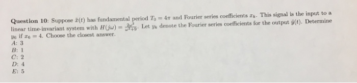 Solved Suppose x(t) has fundamental period T_0 = 4 pi and | Chegg.com