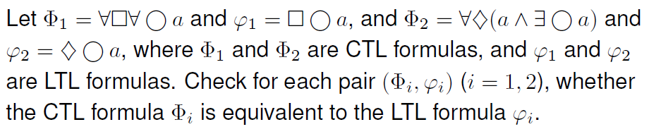 Solved Let Φ1=∀ ∀ a and φ1= a, and Φ2=∀⋄(a∧∃ a) and φ2=⋄ a, | Chegg.com