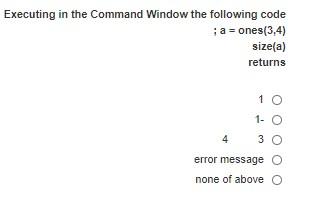 Solved Executing in the Command Window the following code ; | Chegg.com