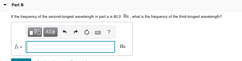 Solved Part B If The Frequency Of The Second longest Wa Chegg