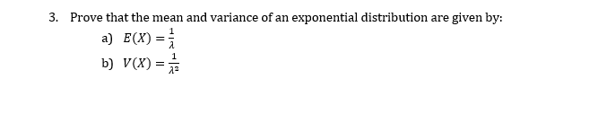 Solved 3. Prove that the mean and variance of an exponential | Chegg.com