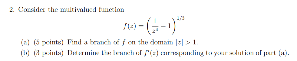 Solved 2. Consider the multivalued function 1/3 s(z)=(5, -1