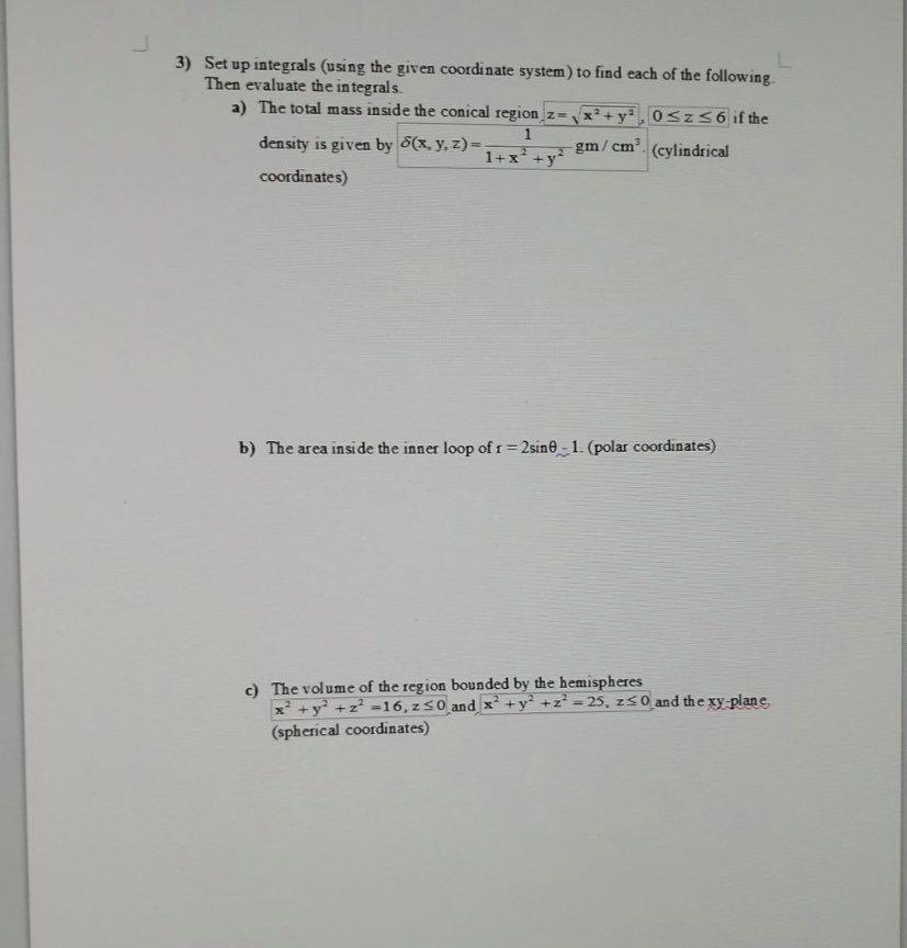 Solved 3) Set up integrals (using the given coordinate | Chegg.com