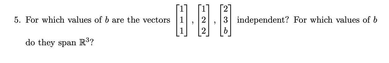 Solved 5. For Which Values Of B Are The Vectors | Chegg.com