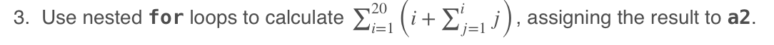 Solved Use nested for loops to calculate ∑i=120(i+∑j=1ij), | Chegg.com