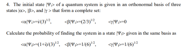 Solved 4. The initial state > of a quantum system is given | Chegg.com