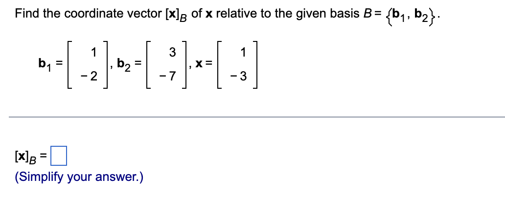 Solved Find The Coordinate Vector [x]B Of X Relative To The | Chegg.com