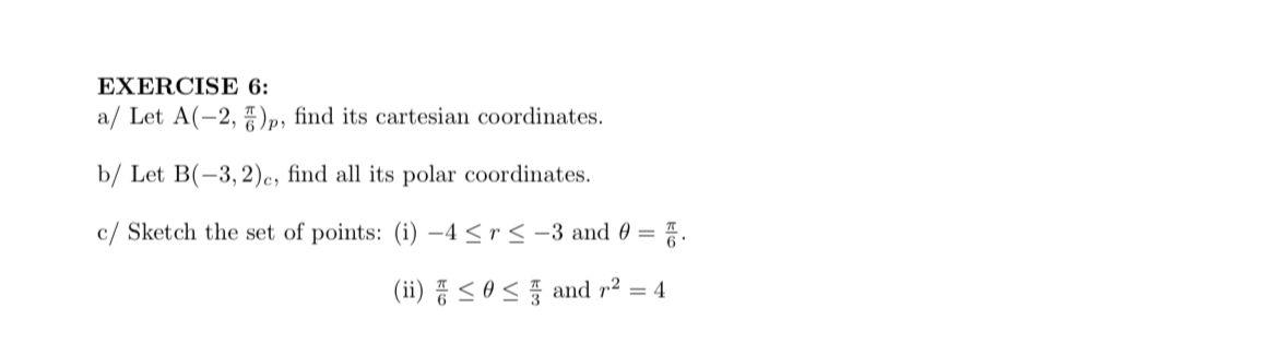 Solved EXERCISE 6: A/ Let A(−2,6π)p, Find Its Cartesian | Chegg.com