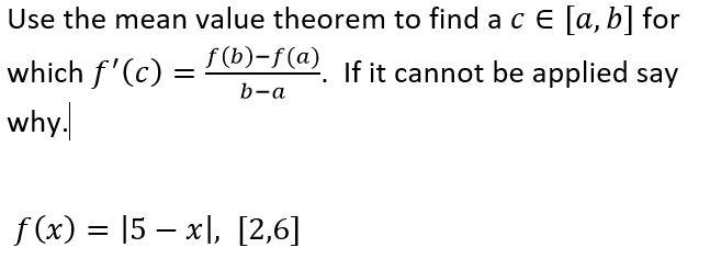Solved Use the mean value theorem to find a c E [a, b] for | Chegg.com