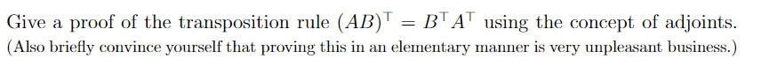 Solved Give a proof of the transposition rule (AB)T = BTAT | Chegg.com