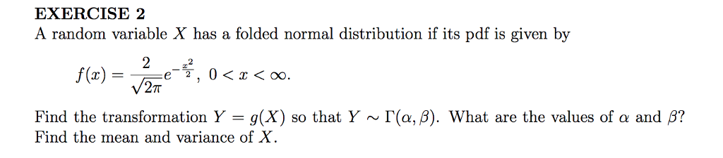 Solved EXERCISE 2 X has a folded normal distribution if its | Chegg.com