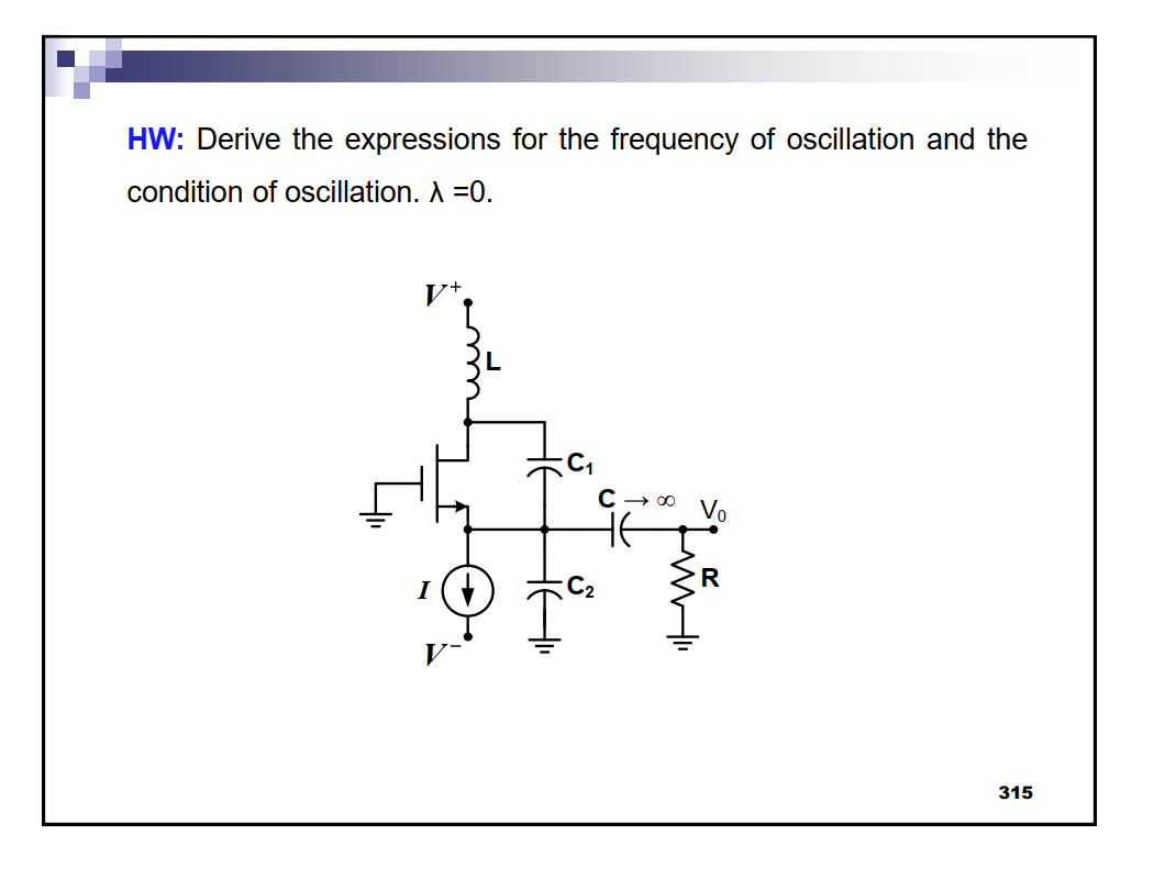 HW: Derive the expressions for the frequency of oscillation and the condition of oscillation. \( \lambda=0 \).