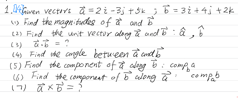 Solved 1. 44 Given Vectors A=2i−3j+5k;b=3i+4j+2k (1) Find | Chegg.com