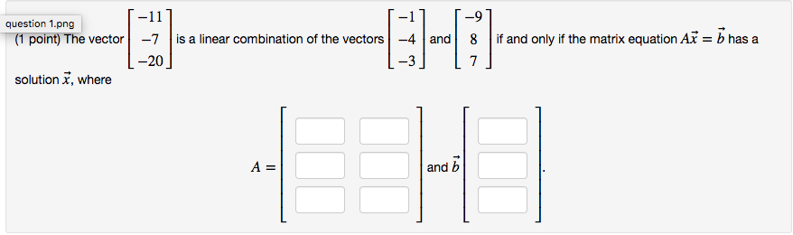 Solved -11 -1 -9 question 1.png (1 point) The vector -7 is a | Chegg.com
