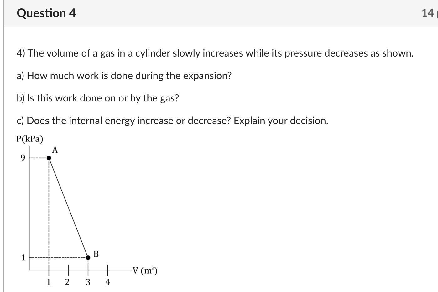 Solved Question 4 14 4) The volume of a gas in a cylinder | Chegg.com