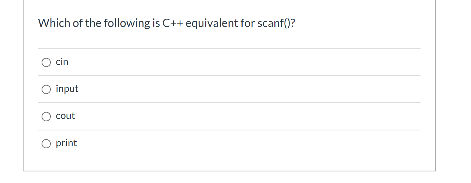 Which of the following is C++ equivalent for scanf()? O cin o O input o O cout O print