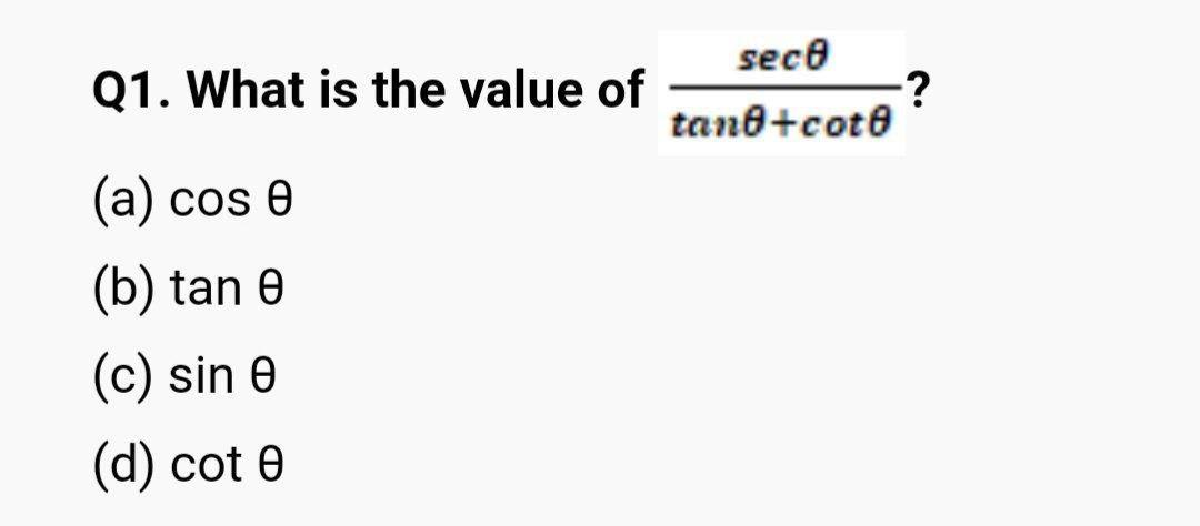 Solved Q1. What is the value of tanθ+cotθsecθ ? (a) cosθ (b) | Chegg.com