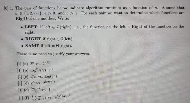 (6] 1. The pair of functions below indicate algorithm runtimes as a function of n. Assume that k E {1,2,..}, e> 0, and e > 1.