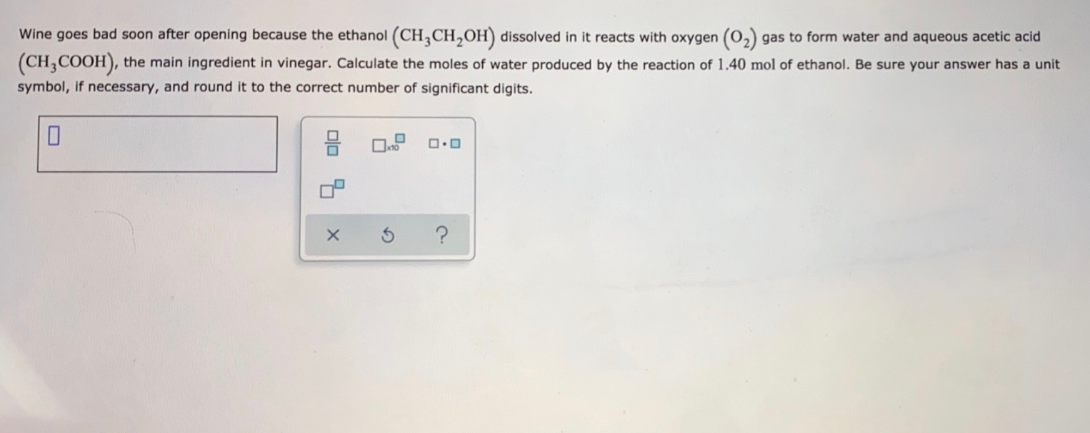 Solved Wine goes bad soon after opening because the ethanol | Chegg.com