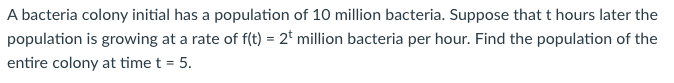 Solved A bacteria colony initial has a population of 10 | Chegg.com