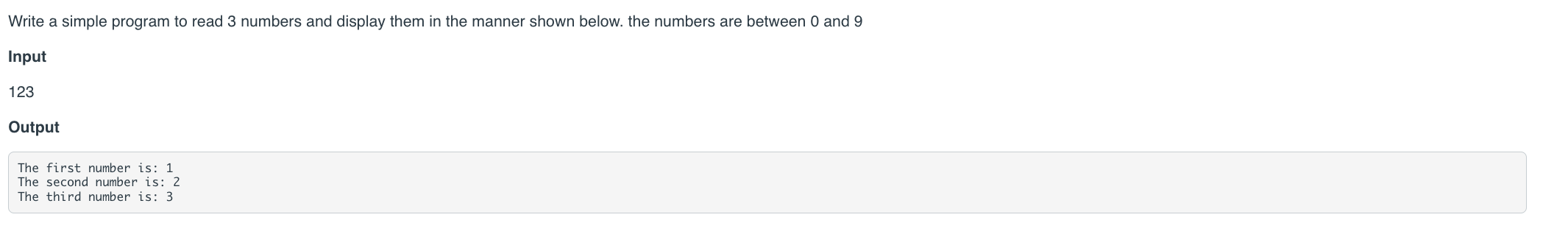 Write a simple program to read 3 numbers and display them in the manner shown below. the numbers are between 0 and 9
Input
12