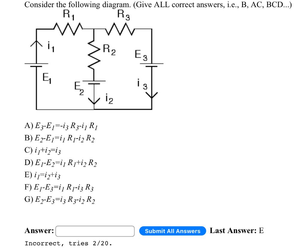 Solved A) E3−E1=−i3R3−i1R1 B) E2−E1=i1R1−i2R2 C) i1+i2=i3 D) | Chegg.com