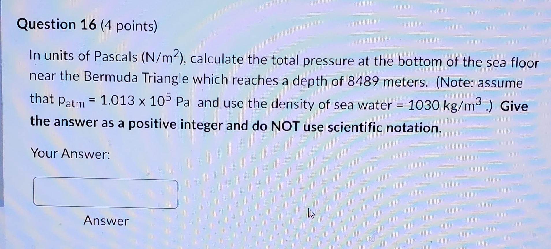 Solved In units of Pascals (N/m2), calculate the total | Chegg.com