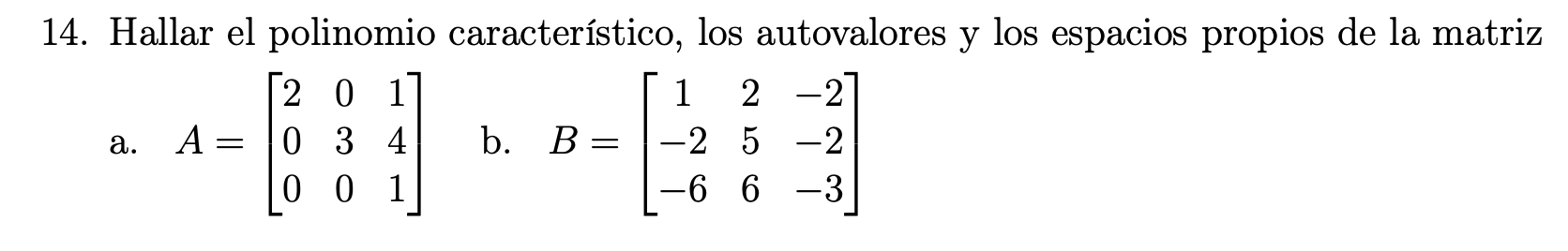 4. Hallar el polinomio característico, los autovalores y los espacios propios de la matriz a. \( A=\left[\begin{array}{lll}2