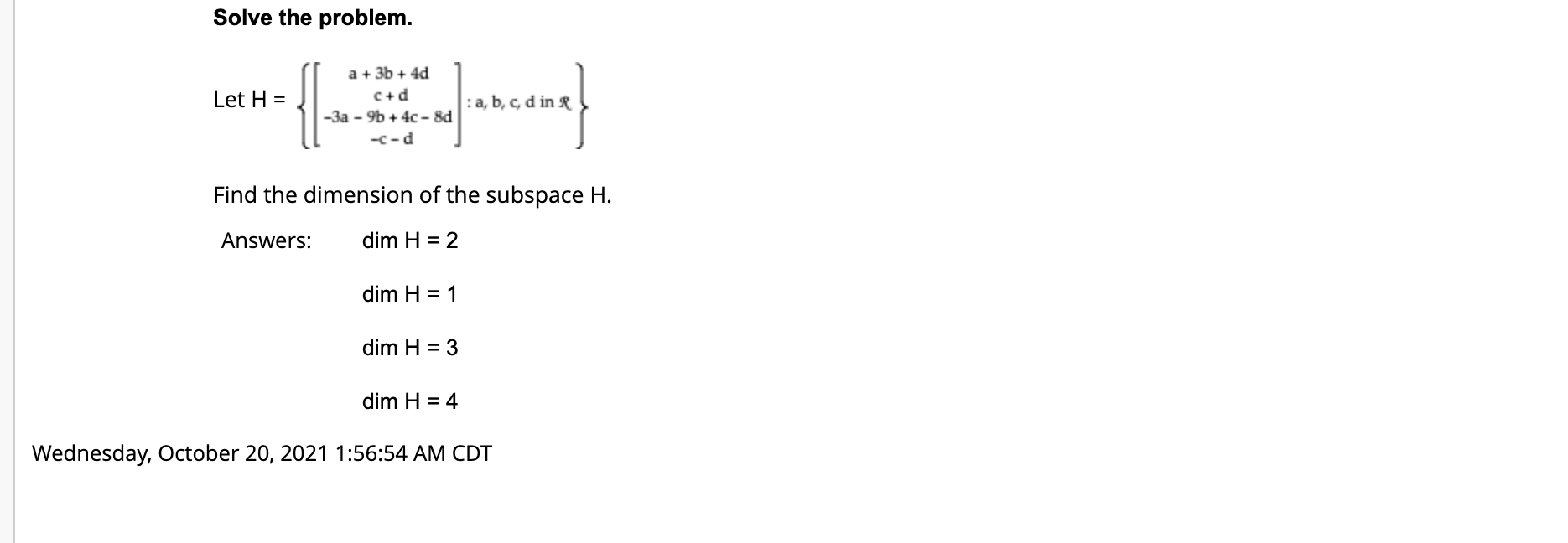 Solved Solve the problem. Let H = 1 a + 3b + 4d c+d -3a - 9b | Chegg.com