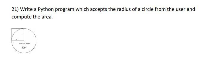 Solved 21) Write a Python program which accepts the radius | Chegg.com