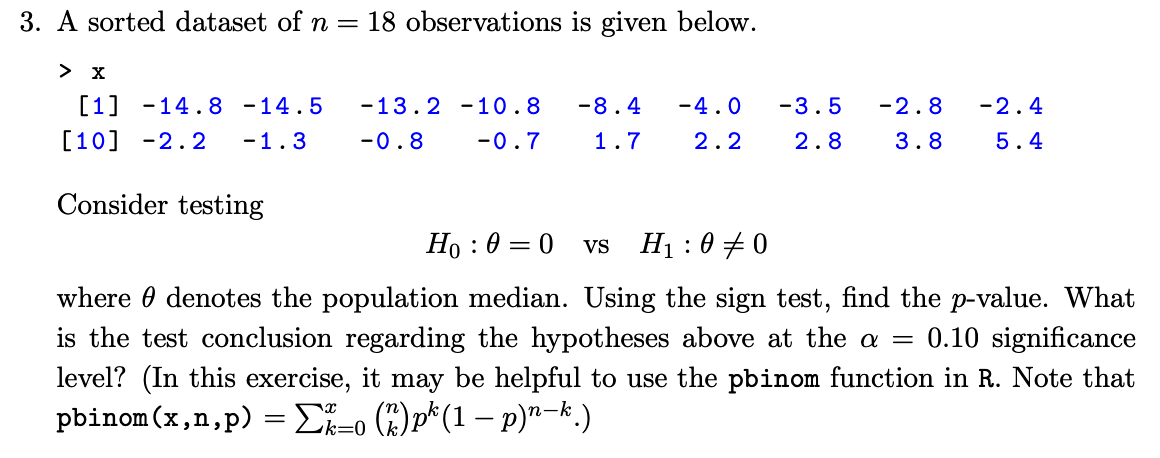A sorted dataset of \( n=18 \) observations is given below.
Consider testing
\[
H_{0}: \theta=0 \quad \text { vs } \quad H_{1