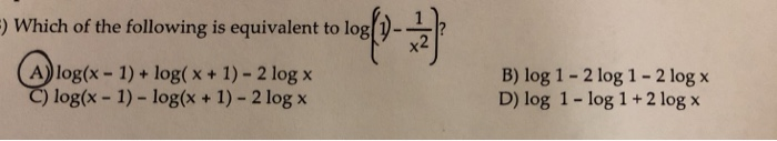 Solved ) Which of the following is equivalent to log)- A) | Chegg.com