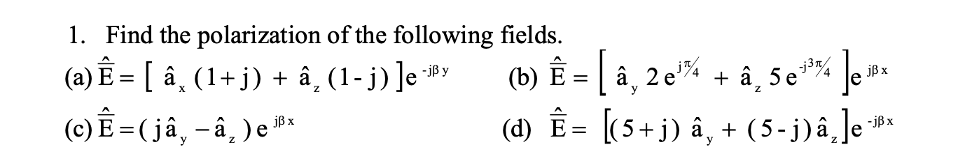 Solved 1 Find The Polarization Of The Following Fields Chegg Com