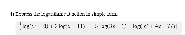 Solved 4) Express the logarithmic function in simple form | Chegg.com